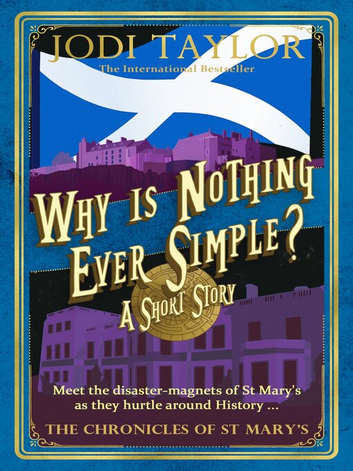 Title details for Why is Nothing Ever Simple? by Jodi Taylor - Available